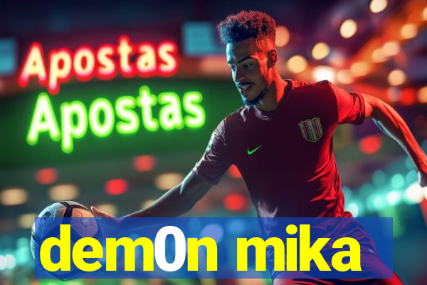 dem0n mika